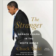 The Stranger: Barack Obama in the White House Audiobook, by Chuck Todd