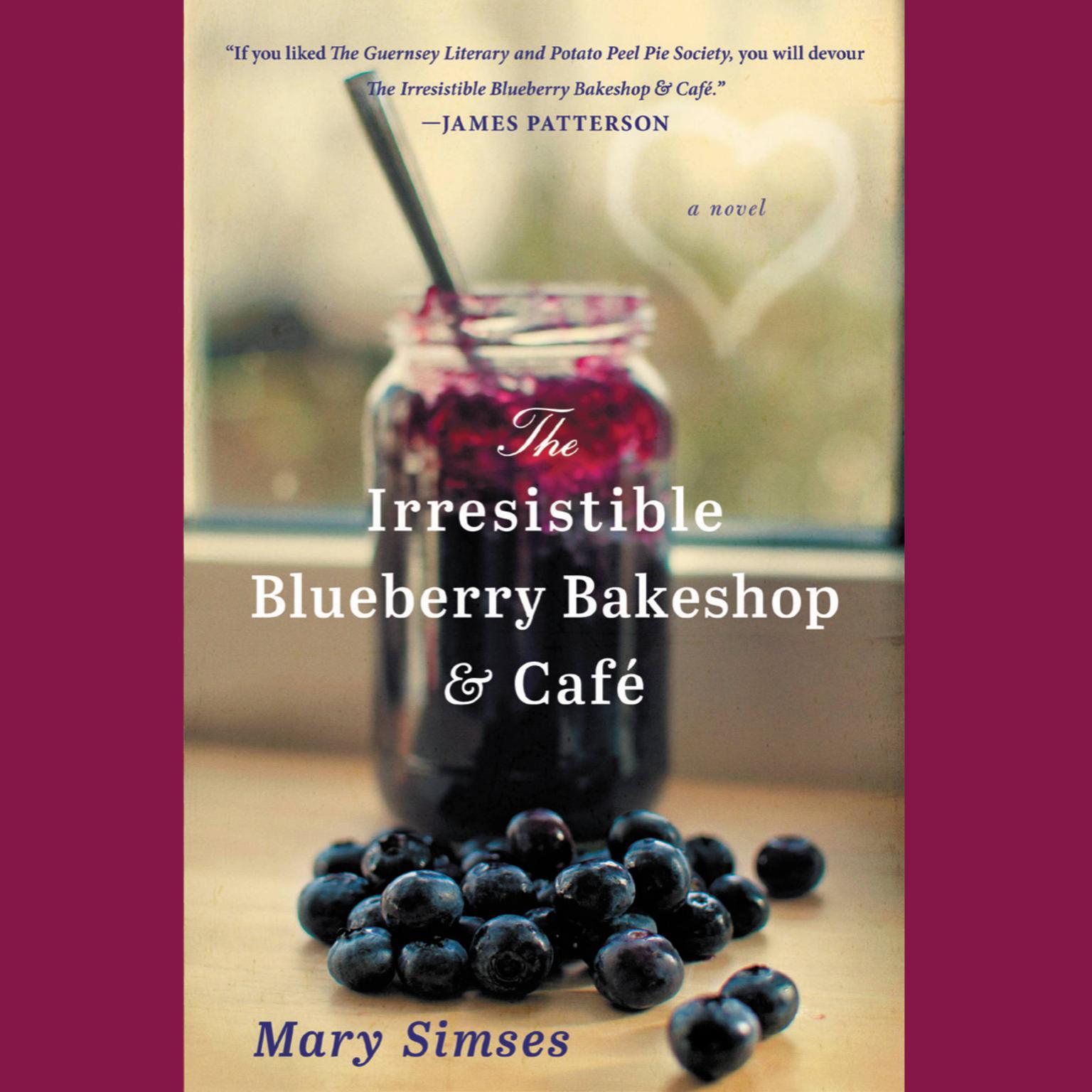 The Irresistible Blueberry Bakeshop & Cafe Audiobook, by Mary Simses