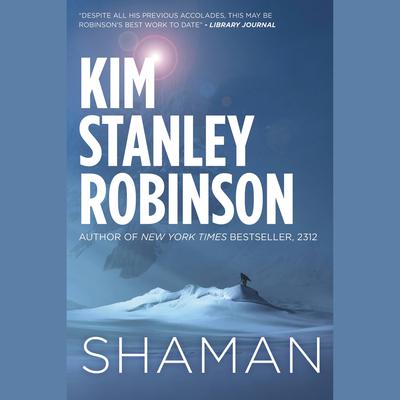 Shaman Audiobook, by Kim Stanley Robinson