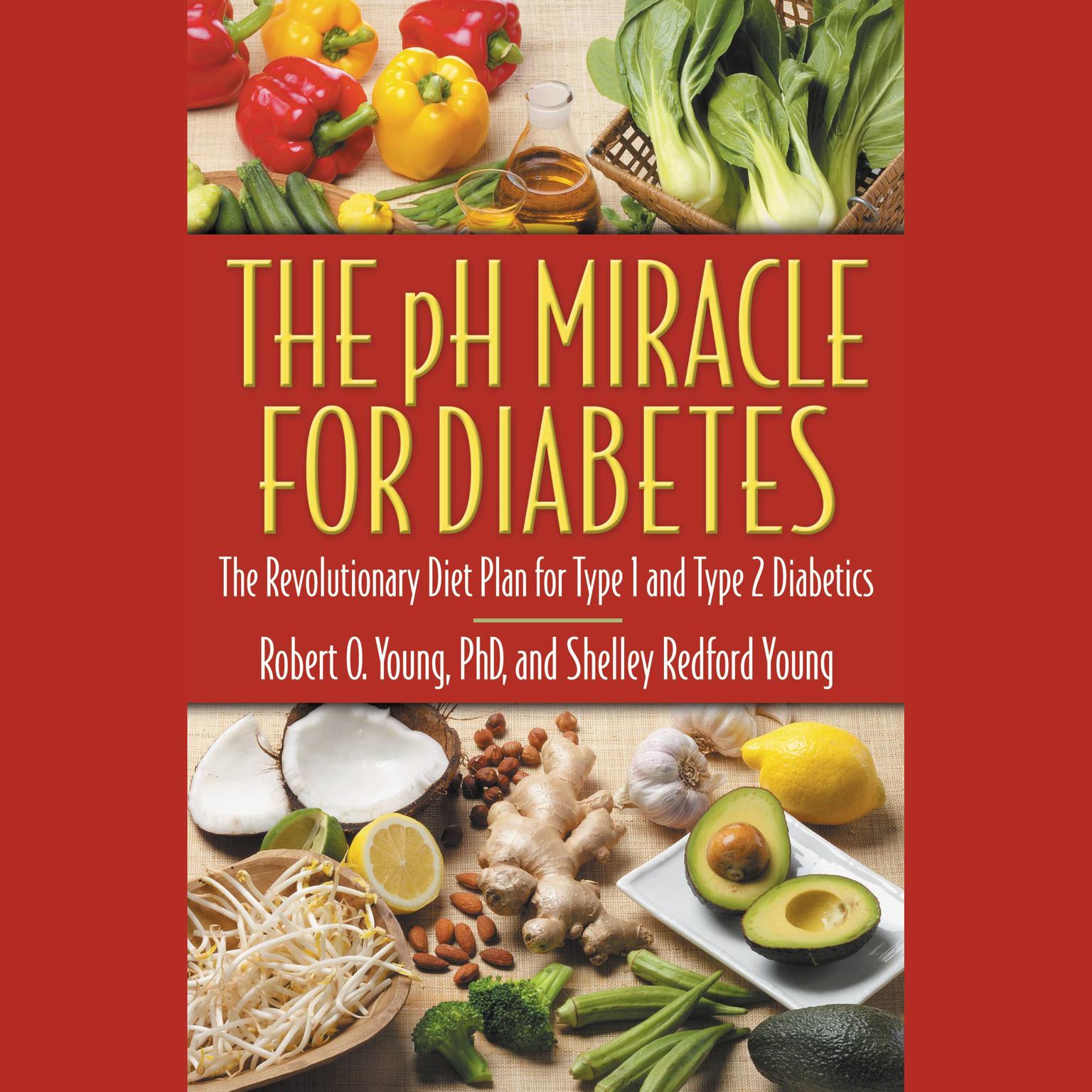 The pH Miracle for Diabetes: The Revolutionary Diet Plan for Type 1 and Type 2 Diabetics Audiobook, by Robert O. Young