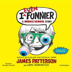 I Even Funnier: A Middle School Story Audiobook, by James Patterson