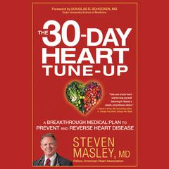 The 30-Day Heart Tune-Up: A Breakthrough Medical Plan to Prevent and Reverse Heart Disease Audiobook, by Steven Masley