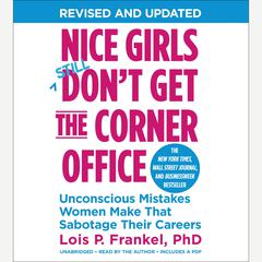 Nice Girls Don't Get the Corner Office (10th Anniversary Edition): Unconscious Mistakes Women Make That Sabotage Their Careers Audiobook, by Lois P. Frankel