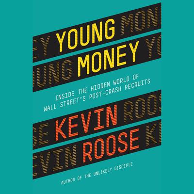 Young Money: Inside the Hidden World of Wall Street's Post-Crash Recruits Audiobook, by 