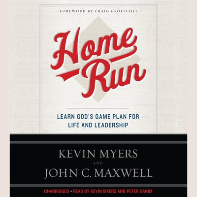 Home Run: Learn Gods Game Plan for Life and Leadership Audiobook, by Kevin Myers