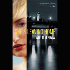 Shes Leaving Home Audiobook, by William Shaw