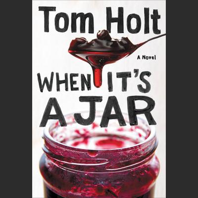 When Its A Jar Audiobook, by Tom Holt
