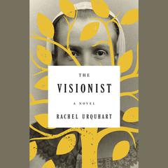 The Visionist: A Novel Audiobook, by Rachel Urquhart