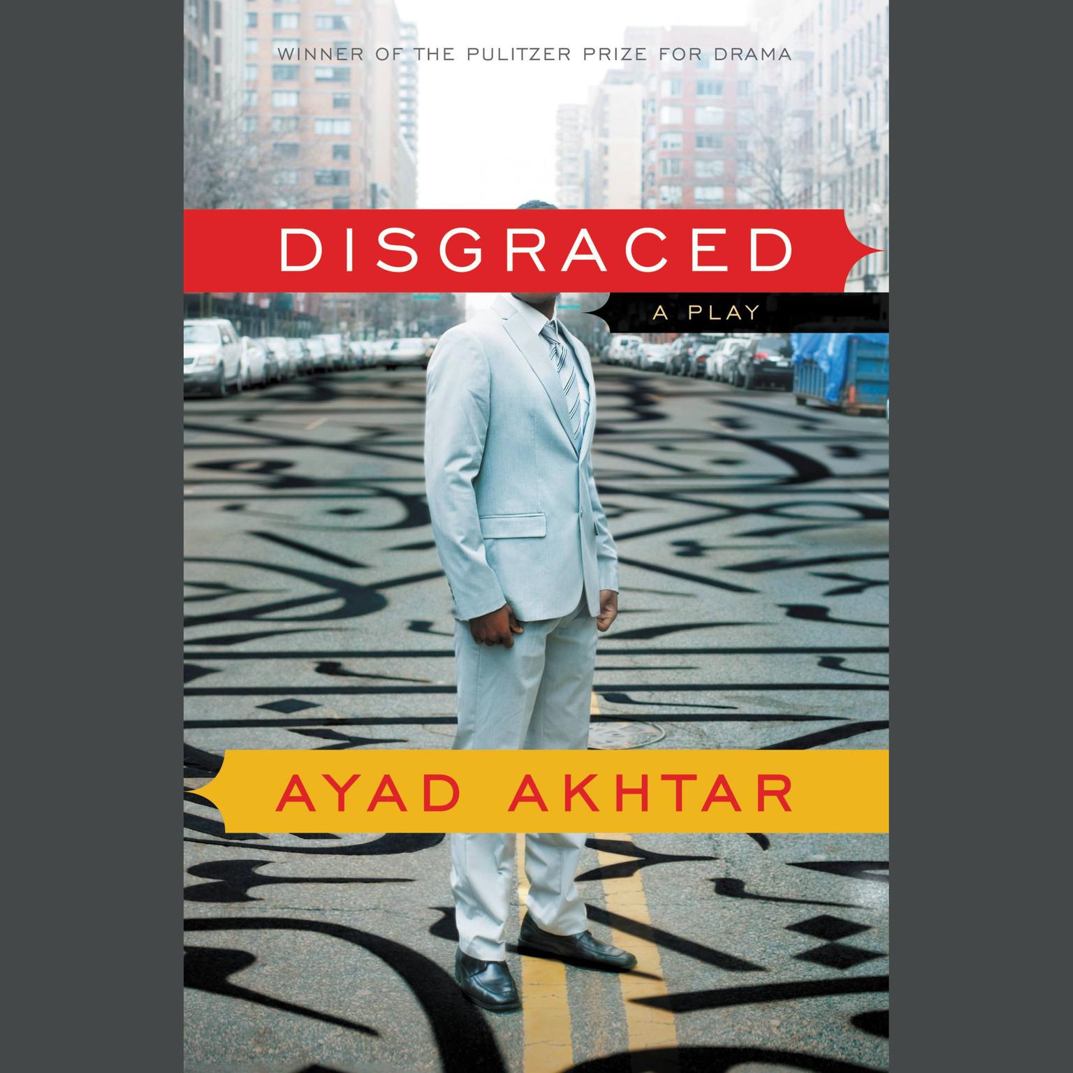 Disgraced: A Play Audiobook, by Ayad Akhtar