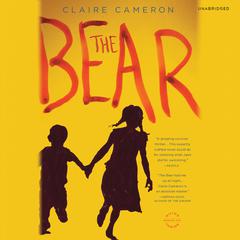 The Bear: A Novel Audiobook, by Claire Cameron
