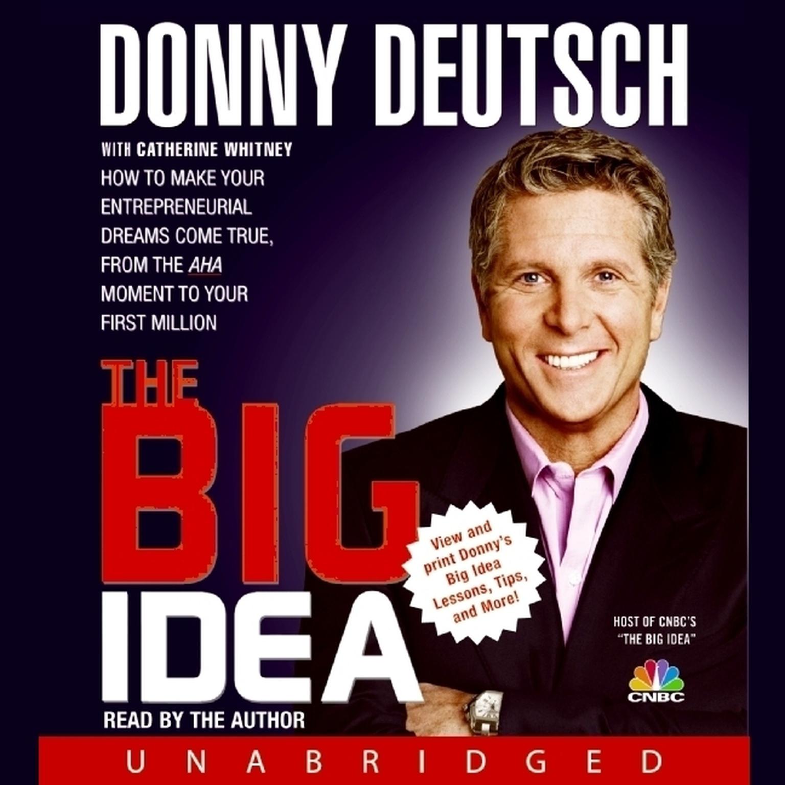 The Big Idea: How to Make Your Entrepreneurial Dreams Come True, From the Aha Moment to Your First Million Audiobook, by Donny Deutsch