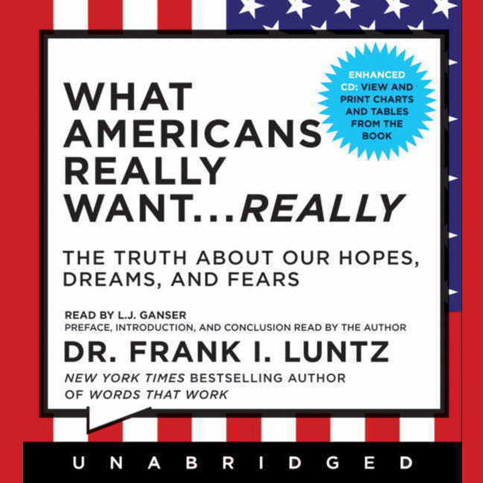 What Americans Really Want...Really: The Truth About Our Hopes, Dreams, and Fears Audiobook, by Frank I. Luntz
