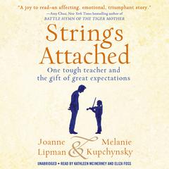 Strings Attached: One Tough Teacher and the Gift of Great Expectations Audiobook, by Joanne Lipman