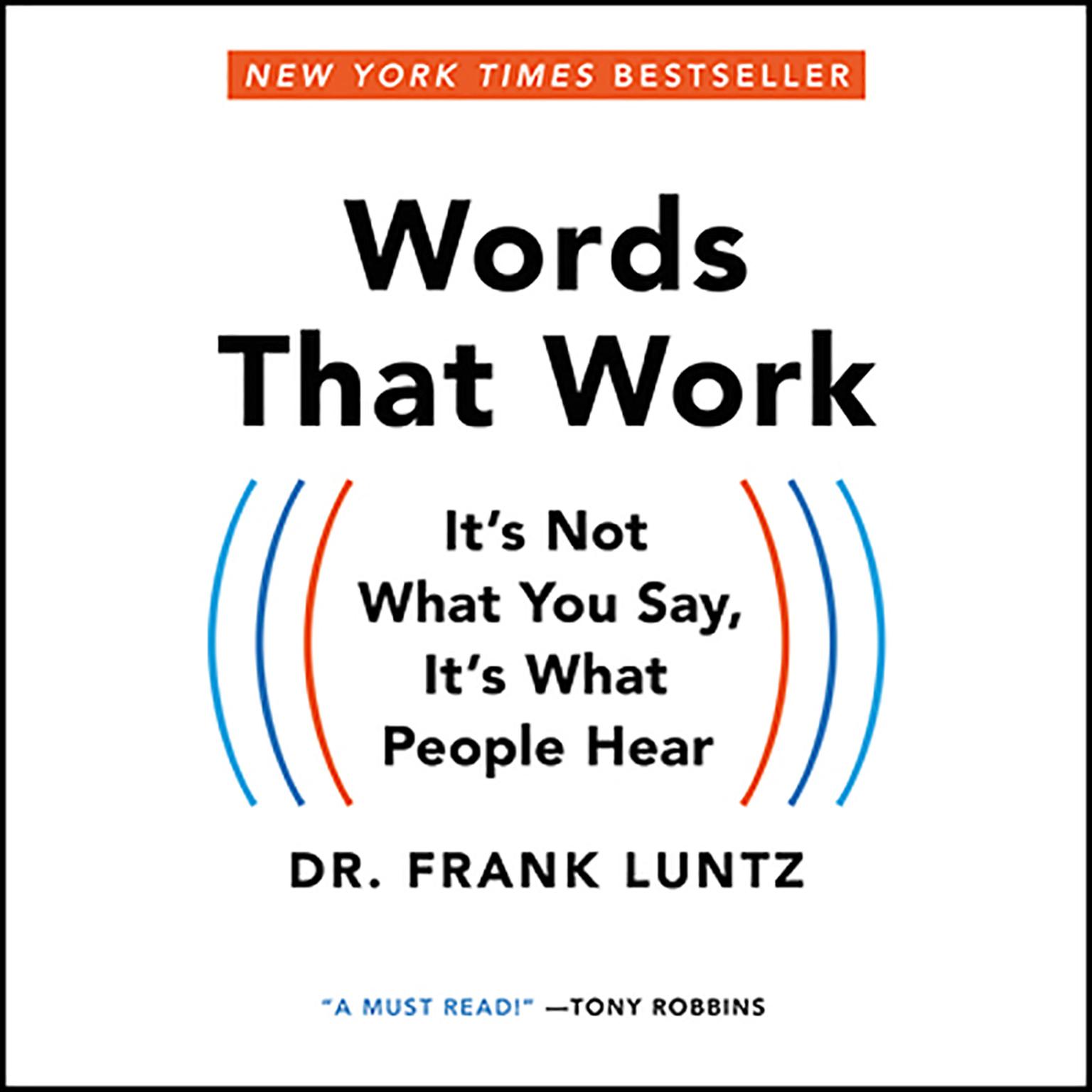 Words That Work (Abridged): Its Not What You Say, Its What People Hear Audiobook, by Frank I. Luntz