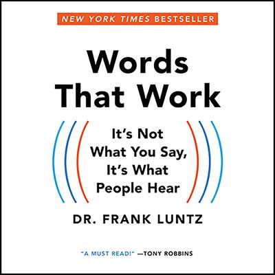 Words That Work: It's Not What You Say, It's What People Hear Audiobook, by 