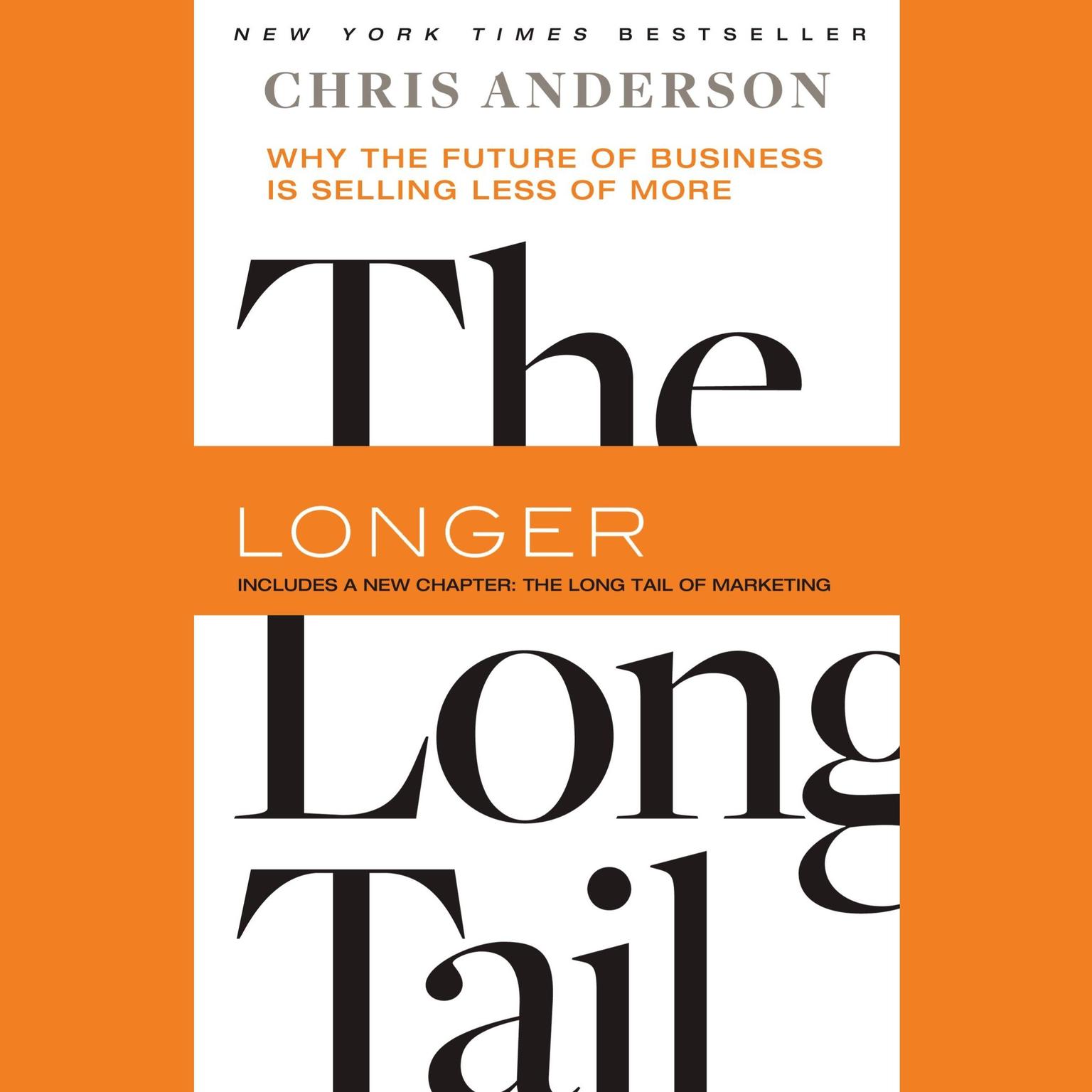 The Long Tail: Why the Future of Business Is Selling Less of More Audiobook, by Chris Anderson