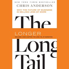 The Long Tail: Why the Future of Business Is Selling Less of More Audiobook, by Chris Anderson