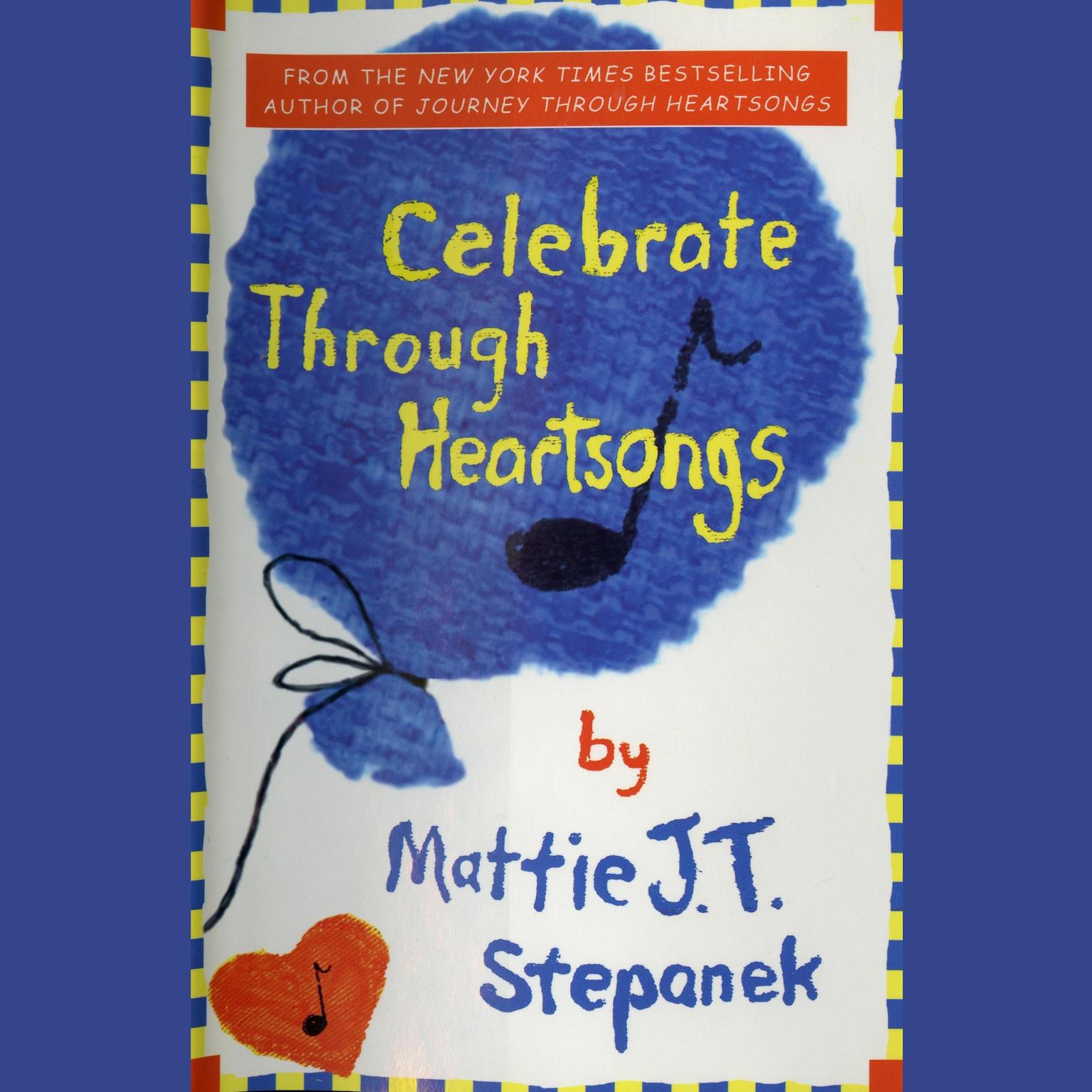 Celebrate Through Heartsongs Audiobook, by Mattie J. T. Stepanek