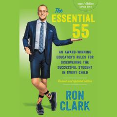 The Essential 55: An Award-Winning Educator's Rules for Discovering the Successful Student in Every Child Audiobook, by Ron Clark