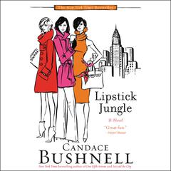Lipstick Jungle Audiobook, by Candace Bushnell