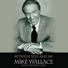 Between You and Me: A Memoir with 82-Minute DVD Audiobook, by Mike Wallace