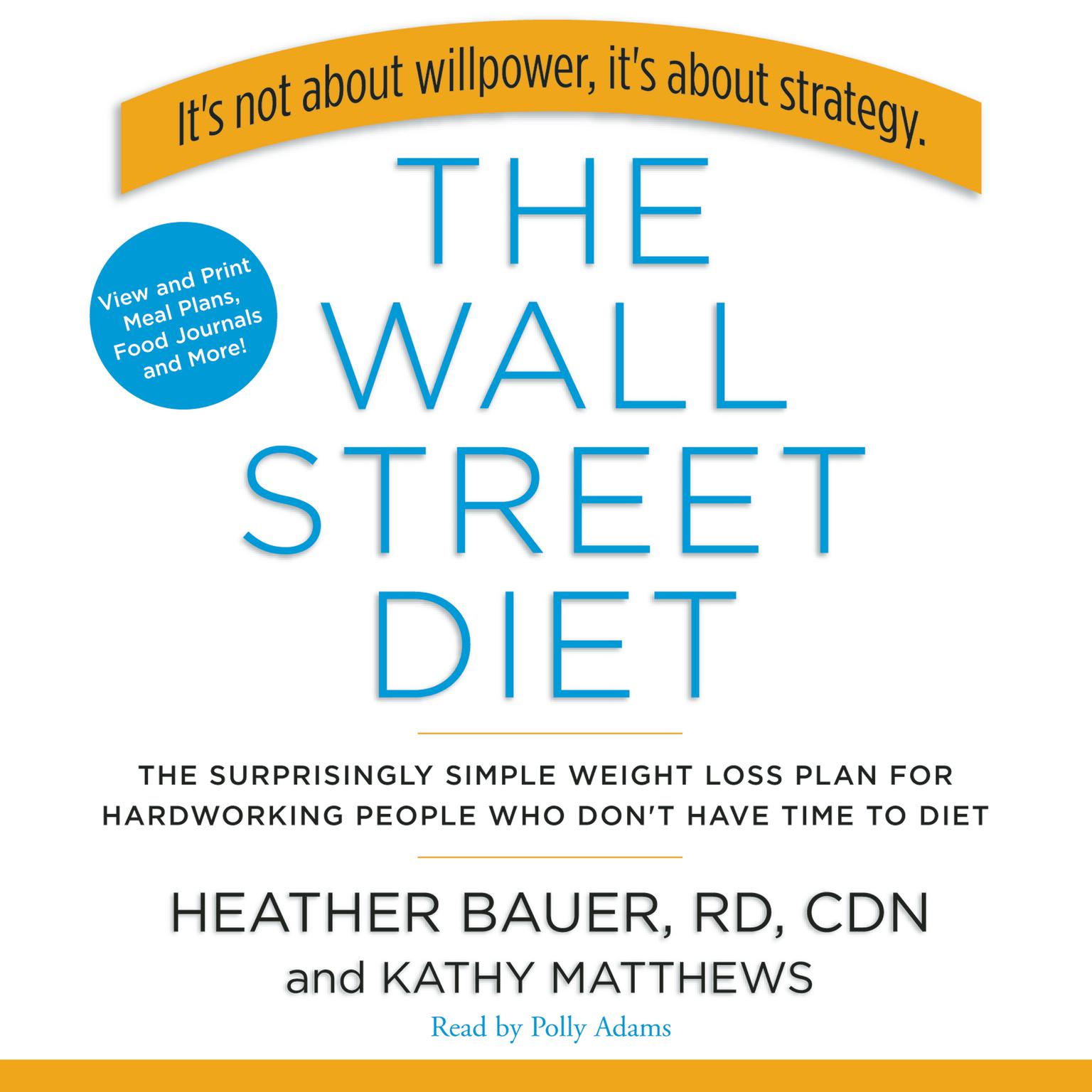 The Wall Street Diet (Abridged): The Surprisingly Simple Weight Loss Plan for Hardworking People Who Dont Have Time to Diet Audiobook, by Heather Bauer