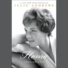 Home: A Memoir of My Early Years Audiobook, by Julie Andrews