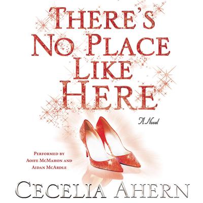 There’s No Place like Here Audiobook, by Cecelia Ahern