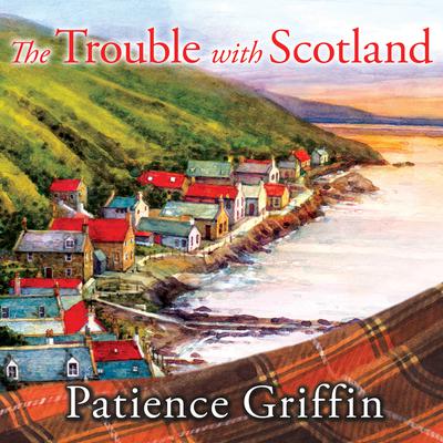 The Trouble With Scotland Audiobook, by Patience Griffin