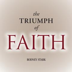 The Triumph of Faith: Why the World Is More Religious than Ever Audiobook, by Rodney Stark