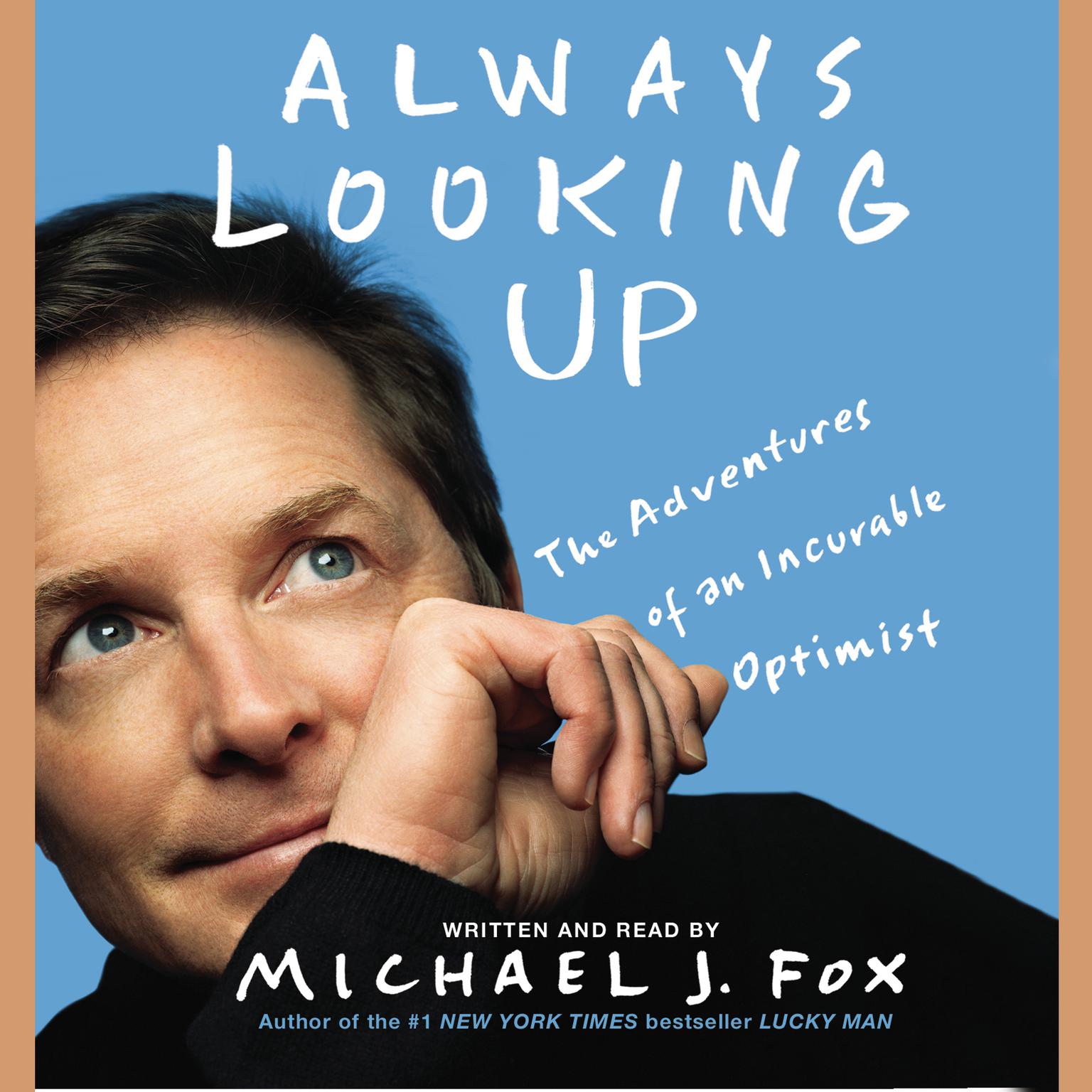 Always Looking Up (Abridged): The Adventures of an Incurable Optimist Audiobook, by Michael J. Fox