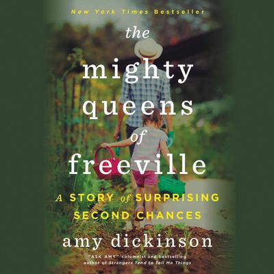 The Mighty Queens of Freeville: A Mother, a Daughter, and the Town That Raised Them Audiobook, by Amy Dickinson