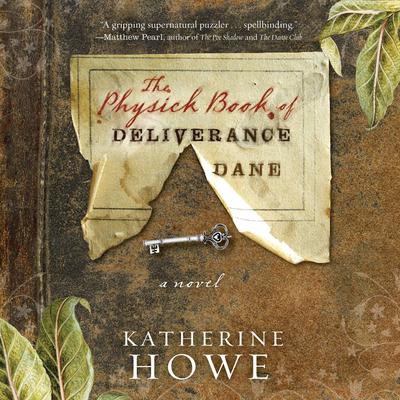 The Physick Book of Deliverance Dane Audiobook, by Katherine Howe