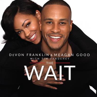The Wait: A Powerful Practice for Finding the Love of Your Life and the Life You Love Audiobook, by DeVon Franklin