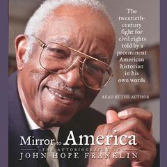 Mirror to America: The Autobiography of John Hope Franklin Audiobook, by 