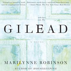Gilead: A Novel Audiobook, by Marilynne Robinson