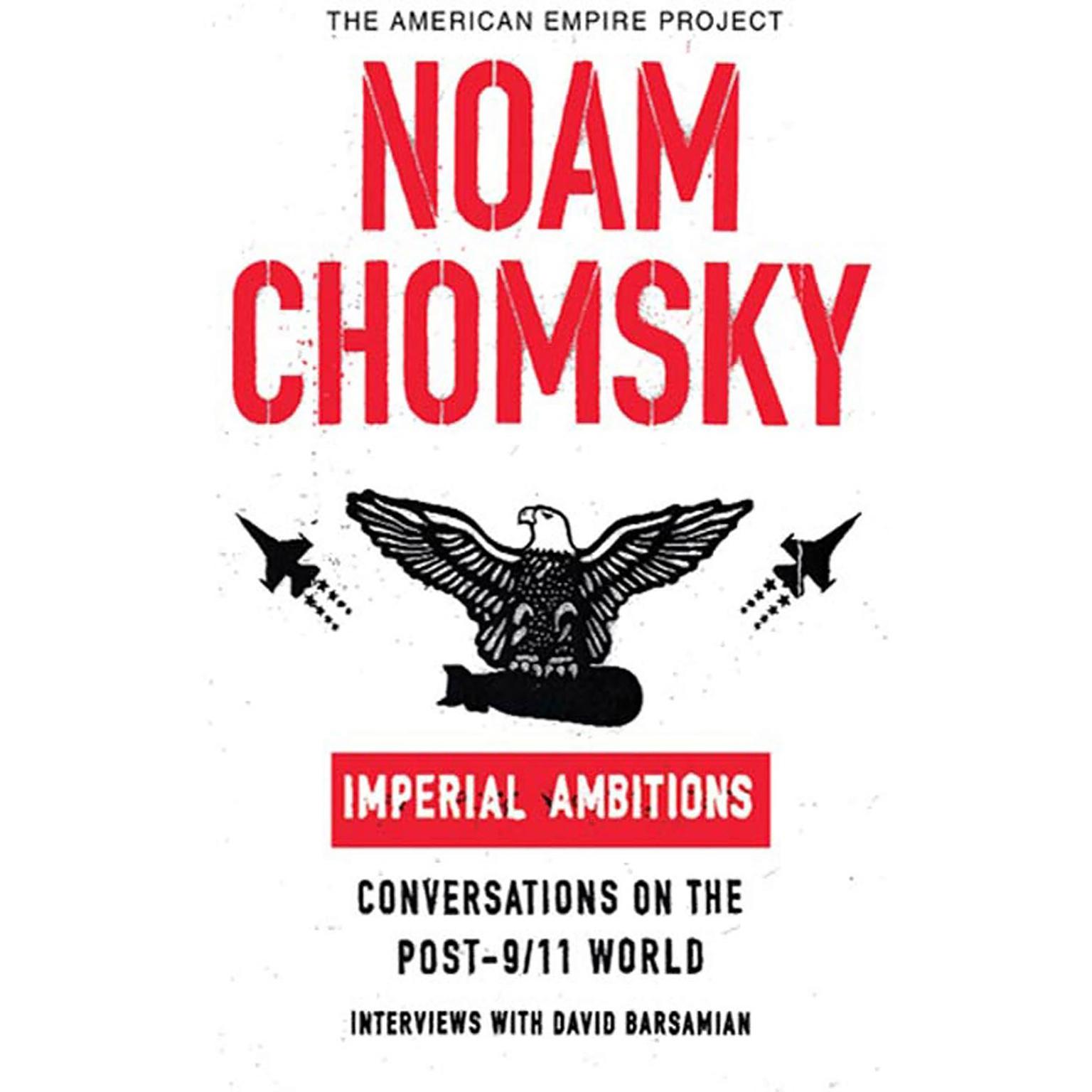 Imperial Ambitions (Abridged): Conversations on the Post-9/11 World Audiobook, by Noam Chomsky