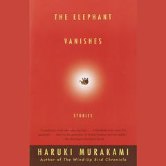The Elephant Vanishes: Stories Audiobook, by Haruki Murakami