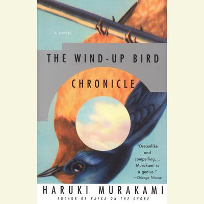 The Wind-Up Bird Chronicle: A Novel Audiobook, by Haruki Murakami