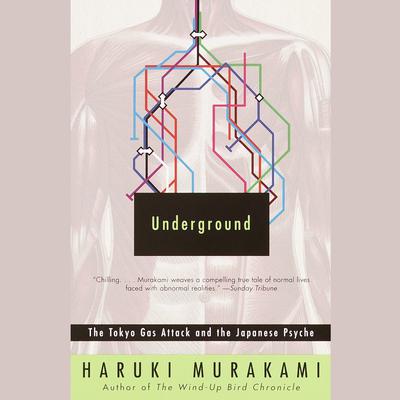Underground: The Tokyo Gas Attack and the Japanese Psyche Audiobook, by Haruki Murakami