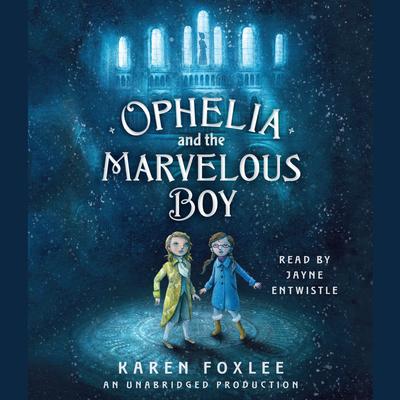 Ophelia and the Marvelous Boy Audiobook, by Karen Foxlee