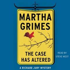 The Case Has Altered: A Richard Jury Mystery Audiobook, by Martha Grimes
