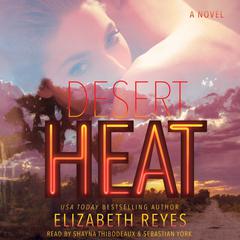 Desert Heat: A Novel Audiobook, by Elizabeth Reyes