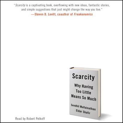 Scarcity: Why Having Too Little Means So Much Audiobook, by Sendhil Mullainathan