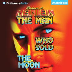 The Man Who Sold the Moon Audiobook, by Robert A. Heinlein