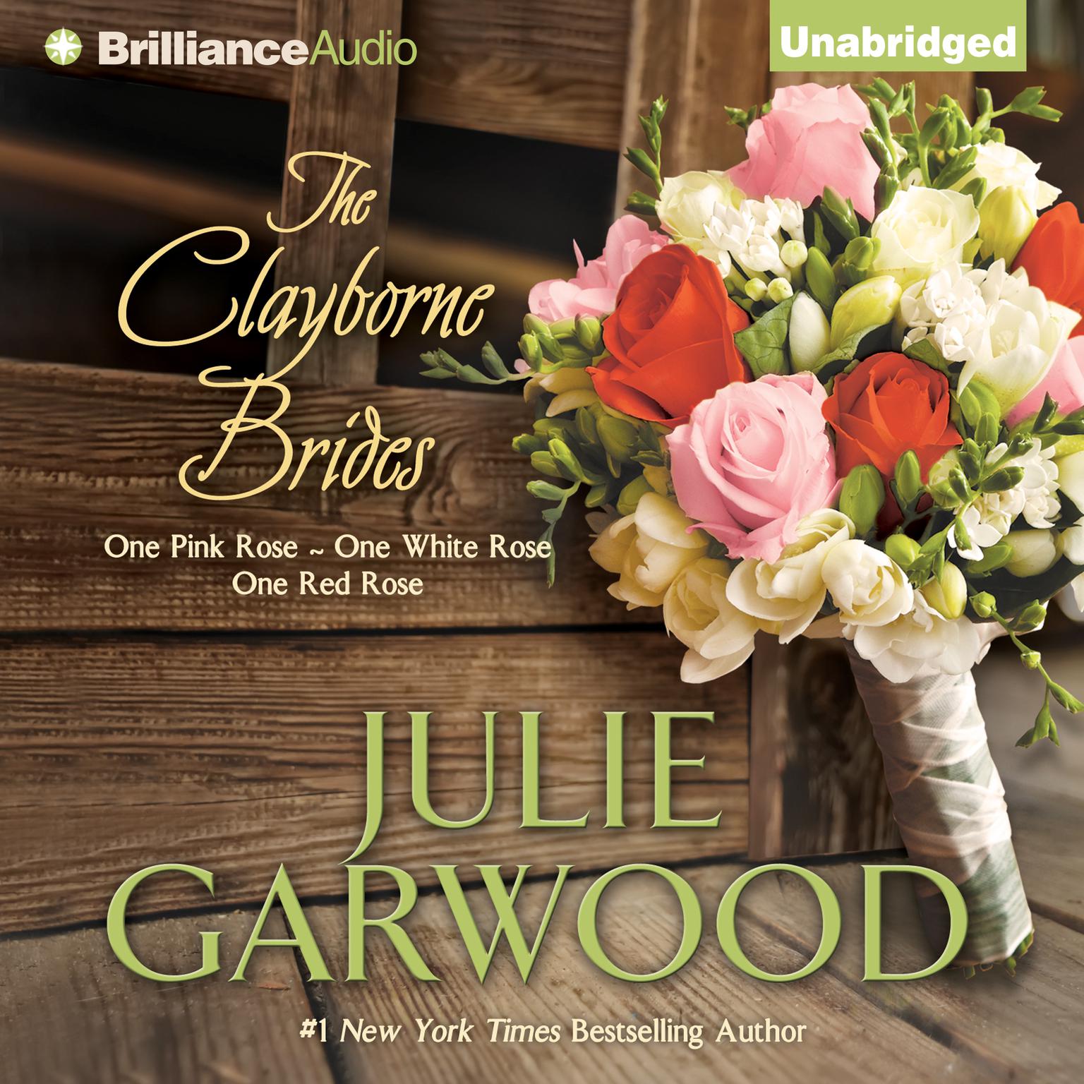 The Clayborne Brides: One Pink Rose, One White Rose, One Red Rose Audiobook, by Julie Garwood