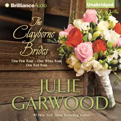 The Clayborne Brides: One Pink Rose, One White Rose, One Red Rose Audiobook, by Julie Garwood