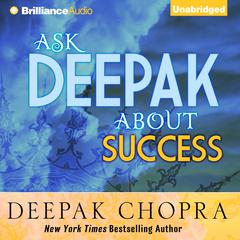 Ask Deepak about Success Audiobook, by Deepak Chopra