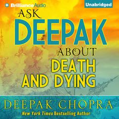 Ask Deepak about Death and Dying Audiobook, by Deepak Chopra