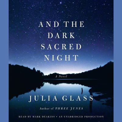 And the Dark Sacred Night: A Novel Audiobook, by Julia Glass